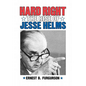 Hard Right: The Rise of Jesse Helms - Paperback