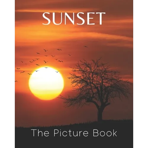 Sunset: The Picture Book of Sunset for Seniors Alzheimer's with Dementia or patients Great for Gift. - Paperback