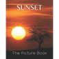 Sunset: The Picture Book of Sunset for Seniors Alzheimer's with Dementia or patients Great for Gift. - Paperback