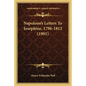 Napoleon's Letters To Josephine, 1796-1812 (1901) - Paperback