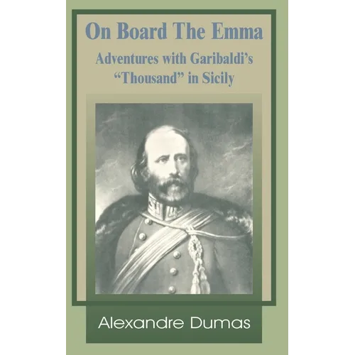 On Board the Emma: Adventures with Garibaldi's Thousand in Sicily - Paperback