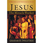 Jesus the Miracle Worker: A Historical and Theological Study - Paperback
