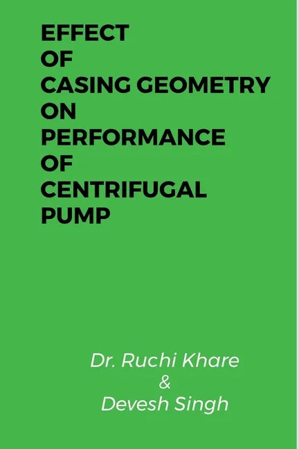 Effect of Casing Geometry on Performance of Centrifugal Pump - Paperback