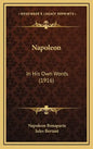 Napoleon: In His Own Words (1916) - Hardcover
