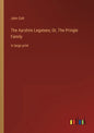 The Ayrshire Legatees; Or, The Pringle Family: in large print - Paperback