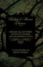 Edgar Allan Poe's Detective Stories and Murderous Tales - A Collection of Short Stories (Fantasy and Horror Classics) - Paperback