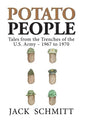 Potato People: Tales from the Trenches of the U.S. Army-1967 to 1970 - Hardcover