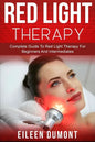 Red Light Therapy: Complete Guide To Red Light Therapy For Beginners And Intermediates - Paperback