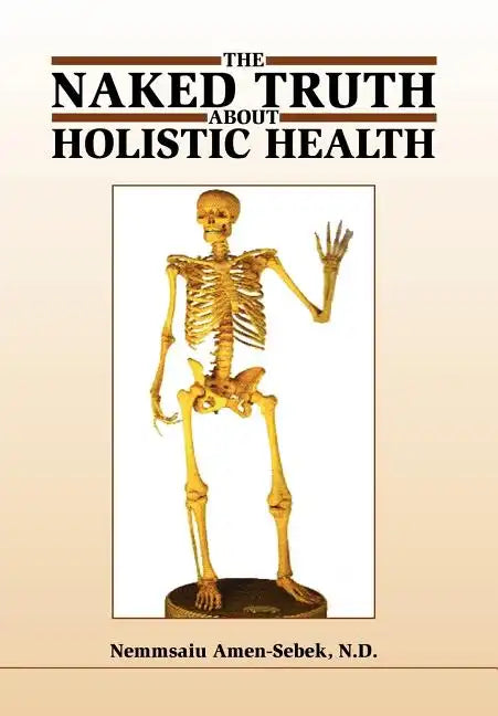 The Naked Truth about Holistic Health - Hardcover