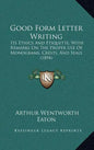 Good Form Letter Writing: Its Ethics and Etiquette, with Remarks on the Proper Use of Monograms, Crests, and Seals (1894) - Hardcover
