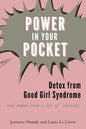 Power in Your Pocket: Detox from Good Girl Syndrome - Paperback
