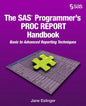 The SAS Programmer's PROC REPORT Handbook: Basic to Advanced Reporting Techniques - Paperback