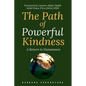 The Path of Powerful Kindness: A Return to Humanness - Paperback