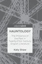 Hauntology: The Presence of the Past in Twenty-First Century English Literature - Hardcover
