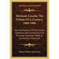 Abraham Lincoln, The Tribute Of A Century, 1809-1909: Commemorative Of The Lincoln Centenary And Containing The Principal Speeches Made In Connection - Paperback