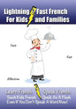 Lightning-Fast French - for Kids and Families: Learn French, Speak French, Teach Kids French - Quick As A Flash, Even If You Don't Speak A Word Now! - Paperback