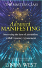 Advanced Manifesting With Frequencies: The Masters Class - Paperback