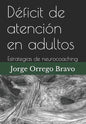 Déficit de atención en adultos: Estrategias de neurocoaching - Paperback