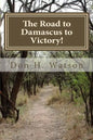 The Road to Damascus to Victory!: Never Get Confused Again! - Paperback