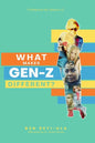 What Makes Gen Z Different?: How To Lead And Parent The Gen Z - Understanding This Eccentric Generation, Maximizing Their Uniqueness - Paperback