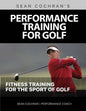 Performance Training for Golf: Fitness Training for the Sport of Golf - Paperback