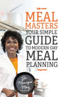 MealMasters: Your Simple Guide to Modern-Day Meal Planning - Paperback