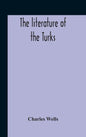 The Literature Of The Turks. A Turkish Chrestomathy Consisting Of Extracts In Turkish From The Best Turkish Authors (Historians, Novelists, Dramatists - Hardcover