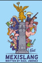 Mexislang: The key to understanding what the hell your mexican friends are saying. - Paperback