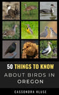 50 Things to Know About Birds in Oregon: Fun Facts About Birds of the Beaver State - Paperback