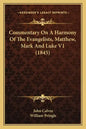 Commentary on a Harmony of the Evangelists, Matthew, Mark and Luke V1 (1845) - Paperback