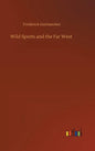 Wild Sports and the Far West - Hardcover