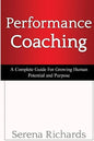 Performance Coaching: A Complete Guide For Growing Human Potential and Purpose: : Advanced Coaching Techniques And Tools For Developing Peop - Paperback