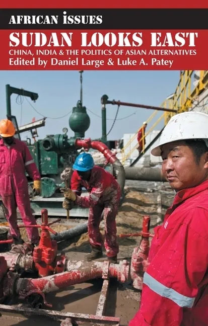 Sudan Looks East: China, India & the Politics of Asian Alternatives - Paperback