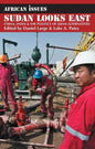 Sudan Looks East: China, India & the Politics of Asian Alternatives - Paperback