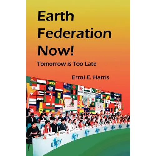 Earth Federation Now: Tomorrow Is Too Late -- Pbk - Paperback