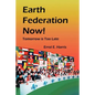 Earth Federation Now: Tomorrow Is Too Late -- Pbk - Paperback