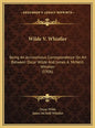 Wilde V. Whistler: Being an Acrimonious Correspondence on Art Between Oscar Wilde and James A. McNeill Whistler (1906) - Hardcover