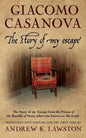 The Story of my Escape: The story of my escape from the prisons of the Republic of Venice otherwise known as the Leads - Paperback