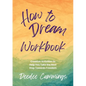 How to Dream Workbook: Creative Activities to Help You Take the Next Step Towards Freedom - Paperback