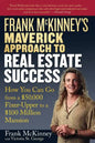 Frank McKinney's Maverick Approach to Real Estate Success: How You Can Go from a $50,000 Fixer-Upper to a $100 Million Mansion - Paperback