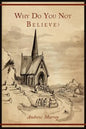 Why Do You Not Believe? - Paperback