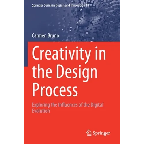 Creativity in the Design Process: Exploring the Influences of the Digital Evolution - Paperback