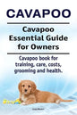 Cavapoo. Cavapoo Essential Guide for Owners. Cavapoo book for training, care, costs, grooming and health. - Paperback