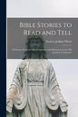 Bible Stories to Read and Tell: 150 Stories From the Old Testament, With References to the Old and New Testaments - Paperback