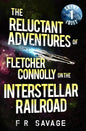 The Reluctant Adventures of Fletcher Connolly on the Interstellar Railroad Vol. 1: Skint Idjit - Paperback