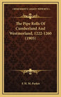 The Pipe Rolls Of Cumberland And Westmorland, 1222-1260 (1905) - Hardcover