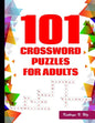 101 Crossword Puzzles for Adults: Challenging Puzzle Book - Paperback