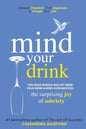 Mind Your Drink: The Surprising Joy of Sobriety Two Book Bundle-Box Set (Mind Your Drink & Mind Over Mojitos) - Paperback