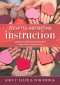 Trauma-Sensitive Instruction: Creating a Safe and Predictable Classroom Environment (Strategies to Support Trauma-Impacted Students and Create a Posit - Paperback