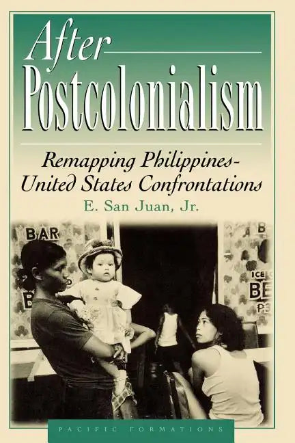 After Postcolonialism: Remapping PhilippinesDUnited States Confrontations - Paperback